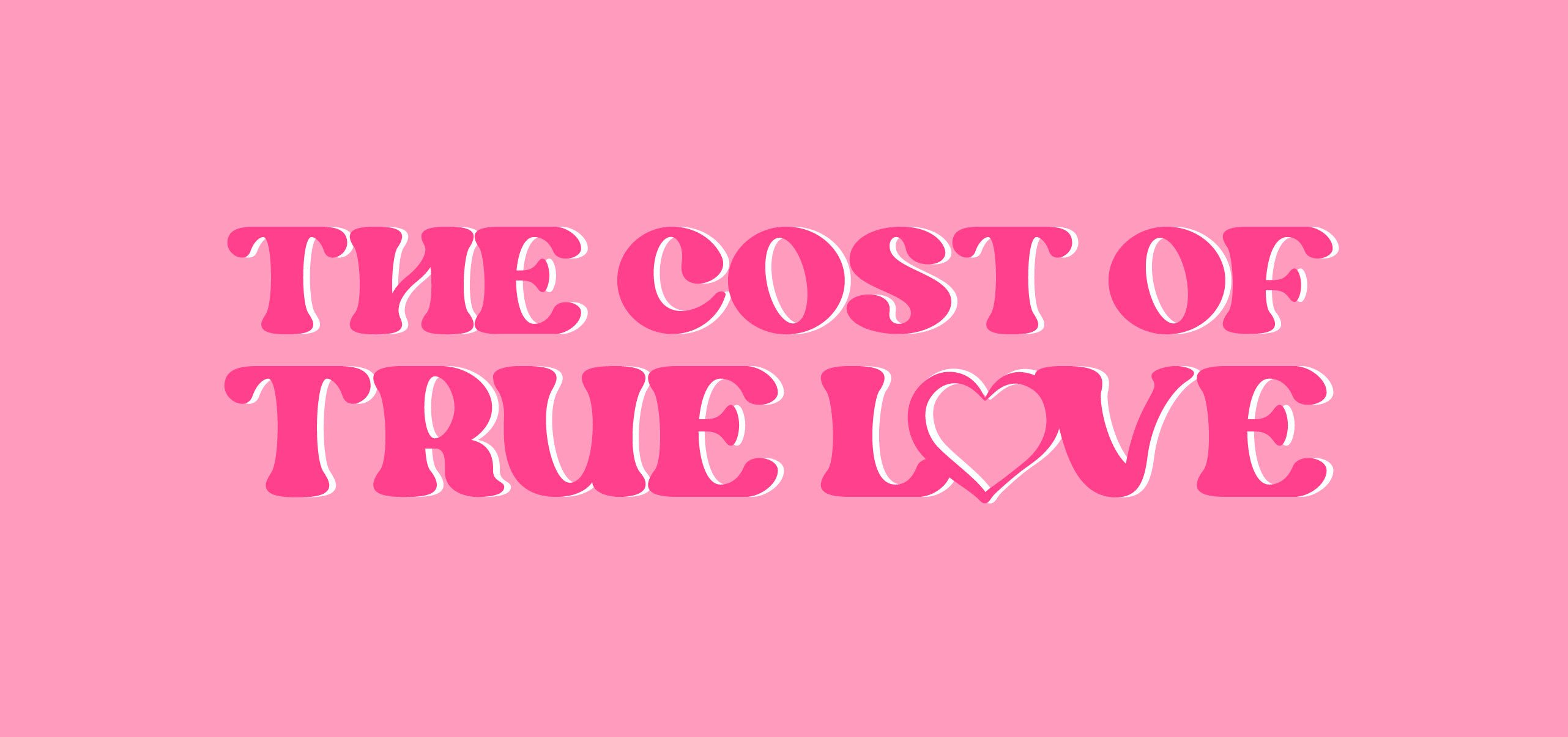 The true cost of love