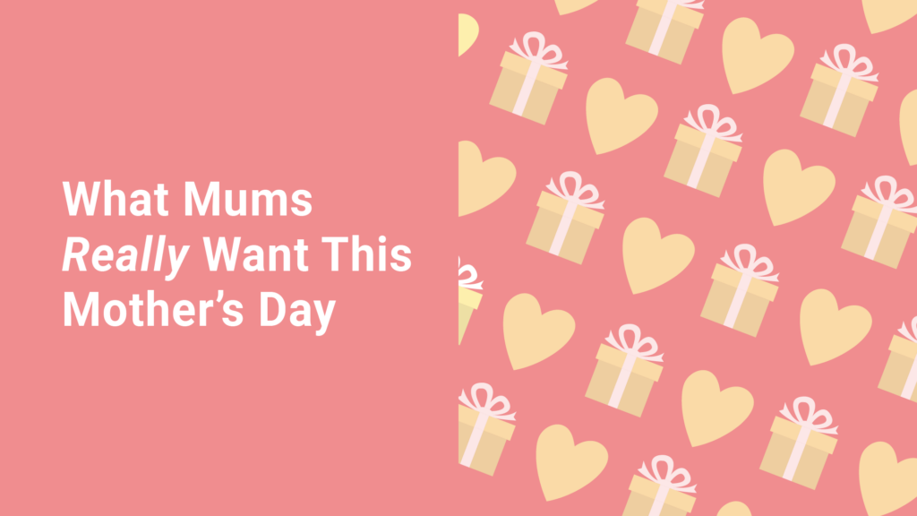 What Mums Really Want This Mother’s Day thortful
