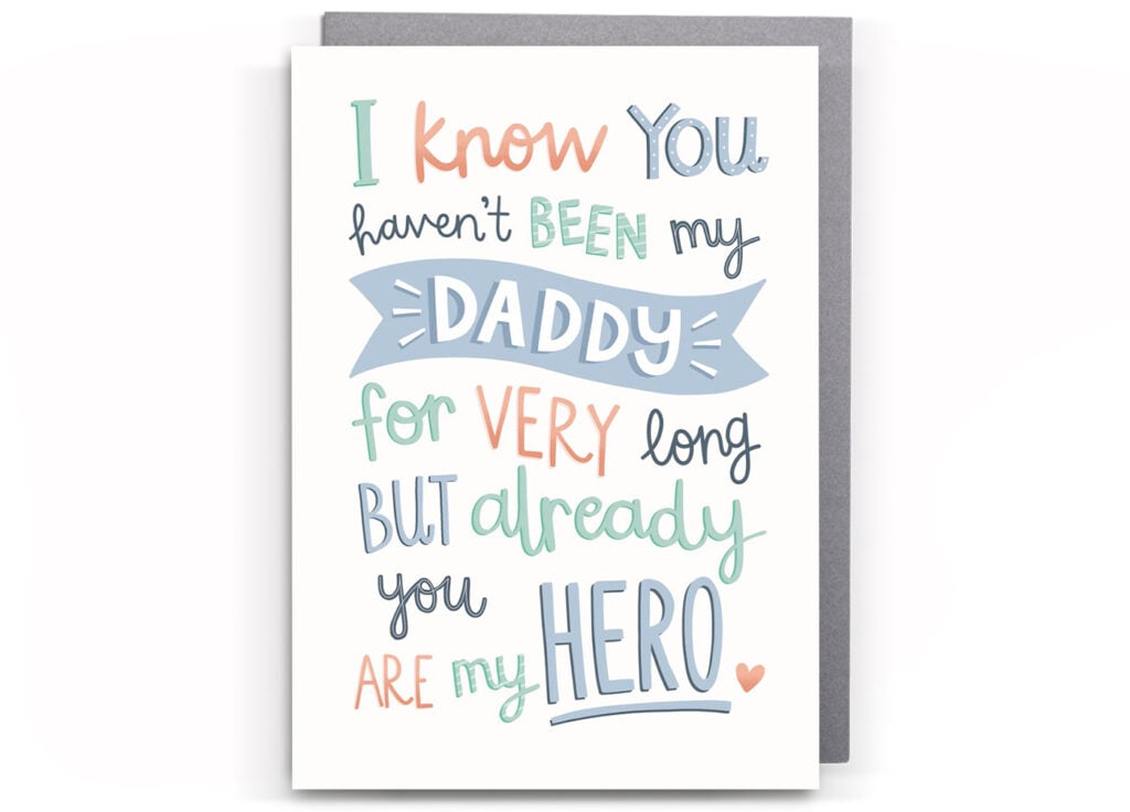 I know you haven't been my daddy for very long but already you are my hero